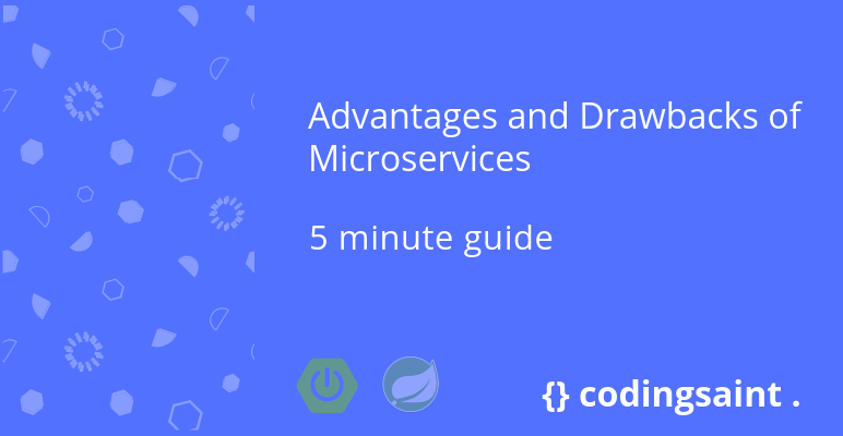 Advantages and Drawbacks of Microservices